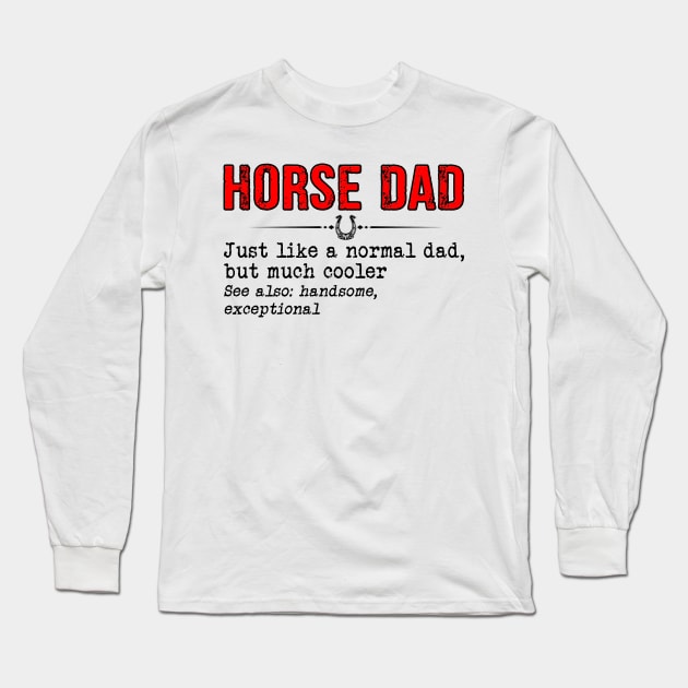 Mens Horse Dad Definition Best Horse Dad Ever Father's Day Gift Long Sleeve T-Shirt by peskybeater